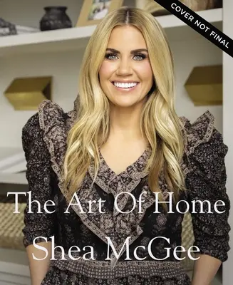 Umenie domova: Umelecké umenie: dizajnérsky sprievodca vytvorením vznešeného a zároveň prístupného domova - The Art of Home: A Designer Guide to Creating an Elevated Yet Approachable Home