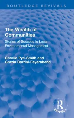 Bohatstvo spoločenstiev: Príbehy o úspechu miestneho environmentálneho manažmentu - The Wealth of Communities: Stories of Success in Local Environmental Management