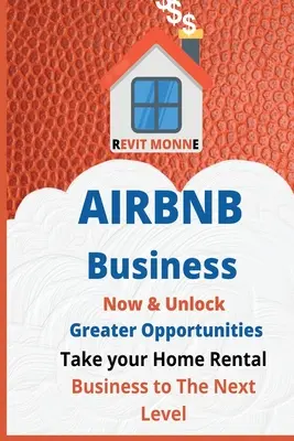 AIRBNB Business Now & Unlock Greater Opportunities (Podnikanie AIRBNB teraz a odomknutie väčších príležitostí): Posuňte svoje podnikanie v oblasti prenájmu domov na vyššiu úroveň. - AIRBNB Business Now & Unlock Greater Opportunities: Take your home rental business to the next level.