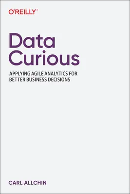 Data Curious: Aplikácia agilnej analýzy pre lepšie obchodné rozhodnutia - Data Curious: Applying Agile Analytics for Better Business Decisions