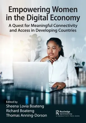 Posilnenie postavenia žien v digitálnej ekonomike: Snaha o zmysluplné pripojenie a prístup v rozvojových krajinách - Empowering Women in the Digital Economy: A Quest for Meaningful Connectivity and Access in Developing Countries