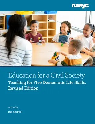 Vzdelávanie pre občiansku spoločnosť: Výučba malých detí, aby získali päť demokratických životných zručností, druhé vydanie - Education for a Civil Society: Teaching Young Children to Gain Five Democratic Life Skills, Second Edition