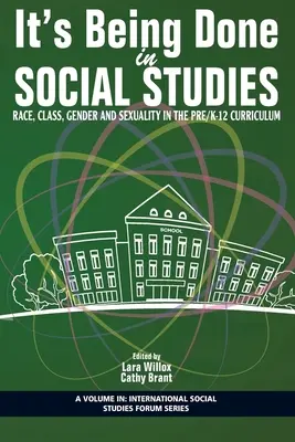 Robí sa to v spoločenských vedách: Rasa, trieda, pohlavie a sexualita v učebných osnovách pre deti a mládež do 12 rokov - It's Being Done in Social Studies: Race, Class, Gender and Sexuality in the Pre/K-12 Curriculum