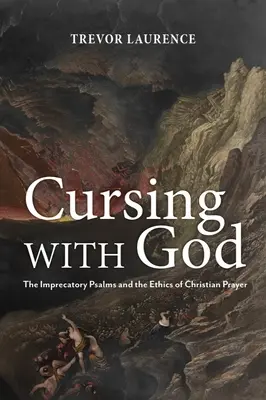 Preklínanie s Bohom: Žalmy a etika kresťanskej modlitby - Cursing with God: The Imprecatory Psalms and the Ethics of Christian Prayer
