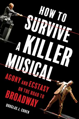 Ako prežiť vražedný muzikál: Agónia a extáza na ceste na Broadway - How to Survive a Killer Musical: Agony and Ecstasy on the Road to Broadway