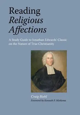 Čítanie náboženských náklonností - študijná príručka ku klasickému dielu Jonathana Edwardsa - Reading Religious Affections - A Study Guide to Jonathan Edwards' Classic