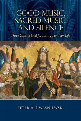 Dobrá hudba, posvätná hudba a ticho: Tri Božie dary pre liturgiu a život - Good Music, Sacred Music, and Silence: Three Gifts of God for Liturgy and for Life