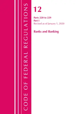 Zákonník federálnych predpisov, Hlava 12 Banky a bankovníctvo 220-229, revidované k 1. januáru 2020: Časť 1 (Úrad federálneho registra (U S )) - Code of Federal Regulations, Title 12 Banks and Banking 220-229, Revised as of January 1, 2020: Part 1 (Office of the Federal Register (U S ))