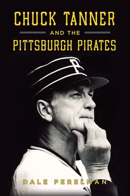 Chuck Tanner a Pittsburgh Pirates - Chuck Tanner and the Pittsburgh Pirates