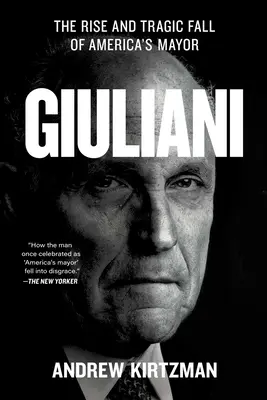 Giuliani: Vzostup a tragický pád amerického starostu - Giuliani: The Rise and Tragic Fall of America's Mayor