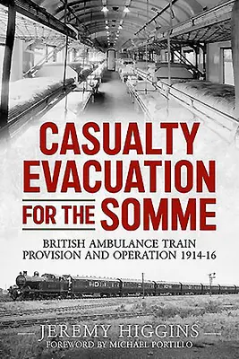 Evakuácia obetí na Somme: výcvik, poskytovanie a prevádzka britskej sanitky 1914-16 - Casualty Evacuation for the Somme: British Ambulance Training, Provision and Operation 1914-16