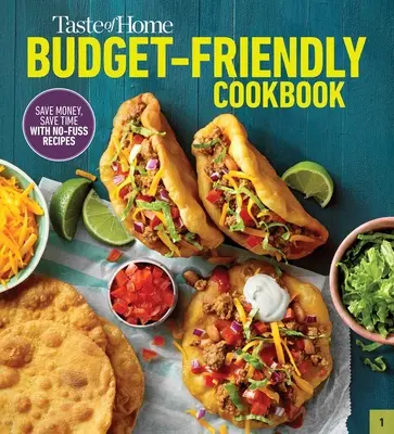 Kuchárska kniha Taste of Home Budget-Friendly: Vychutnajte si viac ako 220 receptov, ktoré znížia náklady, prekonajú čas a vždy získajú schválenie palcom hore - Taste of Home Budget-Friendly Cookbook: 220+ Recipes That Cut Costs, Beat the Clock and Always Get Thumbs-Up Approval