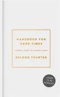 Príručka pre ťažké časy: Príručka pre mníchov, ako žiť bez strachu - Handbook for Hard Times: A Monk's Guide to Fearless Living
