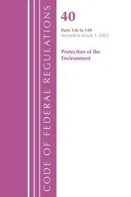 Zákonník federálnych predpisov, hlava 40 Ochrana životného prostredia 136-149, revidované k 1. júlu 2022 (Úrad federálneho registra (U S )) - Code of Federal Regulations, Title 40 Protection of the Environment 136-149, Revised as of July 1, 2022 (Office of the Federal Register (U S ))