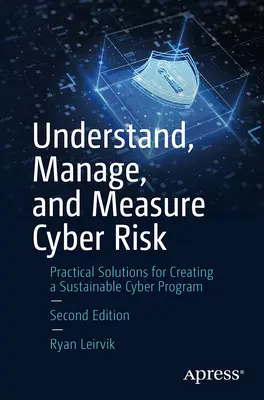 Pochopiť, riadiť a merať kybernetické riziko: Praktické riešenia na vytvorenie udržateľného kybernetického programu - Understand, Manage, and Measure Cyber Risk(r): Practical Solutions for Creating a Sustainable Cyber Program