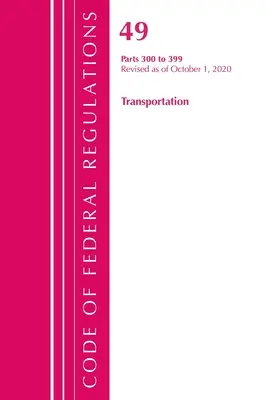 Zákonník federálnych predpisov, hlava 49 Doprava 300-399, revidovaný k 1. októbru 2020 (Úrad federálneho registra (U S )) - Code of Federal Regulations, Title 49 Transportation 300-399, Revised as of October 1, 2020 (Office of the Federal Register (U S ))