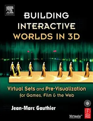 Tvorba interaktívnych svetov v 3D: Virtuálne súbory a predvizualizácia pre hry, film a web [s CDROM] - Building Interactive Worlds in 3D: Virtual Sets and Pre-Visualization for Games, Film & the Web [With CDROM]