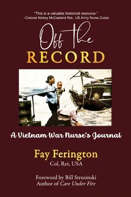 Mimo záznamu: Denník zdravotnej sestry z vietnamskej vojny - Off the Record: A Vietnam War Nurse's Journal