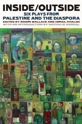 Vnútri/vonku: Šesť hier z Palestíny a diaspóry - Inside/Outside: Six Plays from Palestine and the Diaspora