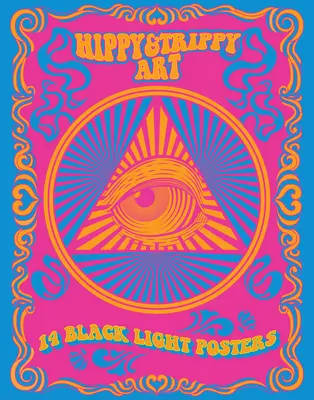 Hippie & Trippy Art: 14 čiernych svetelných plagátov - Hippy & Trippy Art: 14 Black Light Posters