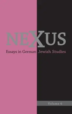 Nexus 6: Eseje z nemeckých židovských štúdií - Nexus 6: Essays in German Jewish Studies