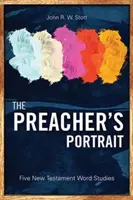 Portrét kazateľa: Päť novozákonných slovných štúdií - The Preacher's Portrait: Five New Testament Word Studies