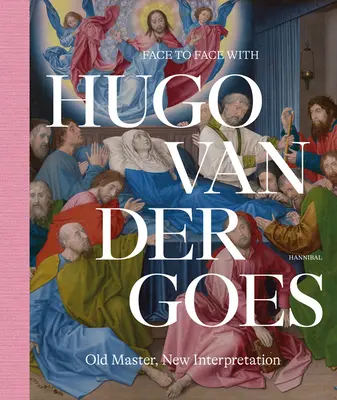 Tvárou v tvár Hugovi Van Der Goesovi: Starý majster, nová interpretácia - Face to Face with Hugo Van Der Goes: Old Master, New Interpretation
