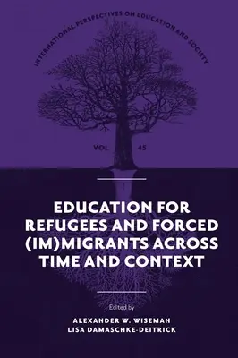 Vzdelávanie utečencov a nútených (im)migrantov v čase a kontexte - Education for Refugees and Forced (Im)Migrants Across Time and Context