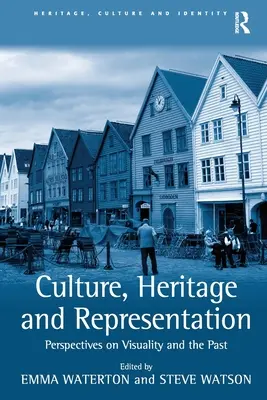 Kultúra, dedičstvo a reprezentácia: Perspektívy vizuality a minulosti - Culture, Heritage and Representation: Perspectives on Visuality and the Past
