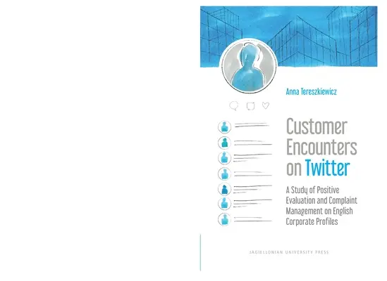 Stretnutia so zákazníkmi na Twitteri: Štúdia pozitívneho hodnotenia a riešenia sťažností na anglických firemných profiloch - Customer Encounters on Twitter: A Study of Positive Evaluation and Complaint Management on English Corporate Profiles