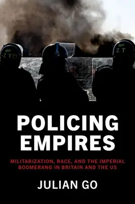 Policing Empires: Militarizácia, rasa a imperiálny bumerang v Británii a USA - Policing Empires: Militarization, Race, and the Imperial Boomerang in Britain and the Us