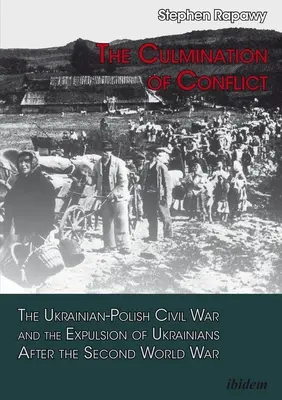 Vyvrcholenie konfliktu: Ukrajinsko-poľská občianska vojna a vyhnanie Ukrajincov po druhej svetovej vojne - The Culmination of Conflict: The Ukrainian-Polish Civil War and the Expulsion of Ukrainians After the Second World War