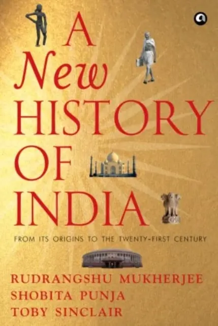 Nové dejiny Indie - od jej počiatkov po dvadsiate prvé storočie - NEW HISTORY OF INDIA - From Its Origins to the Twenty-First Century