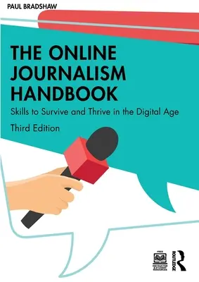 Príručka online žurnalistiky: Zručnosti na prežitie a prosperitu v digitálnom veku - The Online Journalism Handbook: Skills to Survive and Thrive in the Digital Age