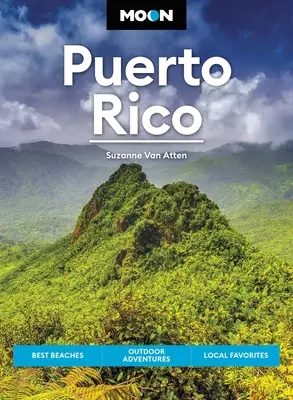 Mesačné Portoriko: Vydajte sa na cestu do Portorika: Najlepšie pláže, dobrodružstvá v prírode, obľúbené miestne zaujímavosti - Moon Puerto Rico: Best Beaches, Outdoor Adventures, Local Favorites