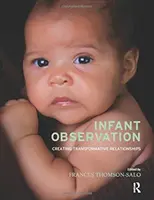 Pozorovanie dojčiat: Vytváranie transformačných vzťahov - Infant Observation: Creating Transformative Relationships