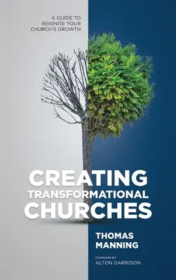 Vytváranie transformačných zborov: Príručka na opätovné naštartovanie rastu vašej cirkvi - Creating Transformational Churches: A Guide to Reignite Your Church's Growth