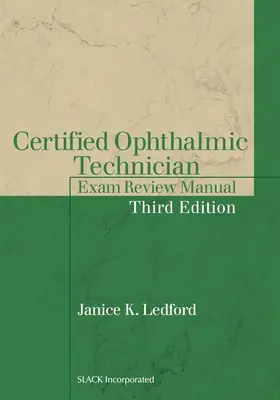 Certified Ophthalmic Technician Exam Review Manual: Príručka na preskúšanie certifikovaných oftalmologických technikov - Certified Ophthalmic Technician Exam Review Manual