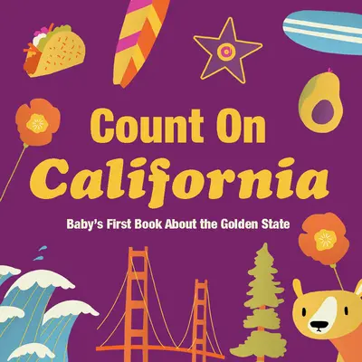 Počítajte s Kaliforniou: Prvá kniha o Zlatom štáte pre bábätká - Count on California: Baby's First Book about the Golden State
