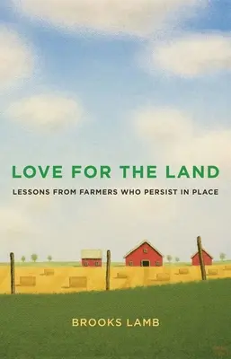 Láska k zemi: Lekcie od farmárov, ktorí vytrvali na svojom mieste - Love for the Land: Lessons from Farmers Who Persist in Place