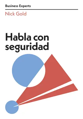 Habla Con Seguridad (Hovoriť s istotou Business Experts Spanish Edition) - Habla Con Seguridad (Speaking with Confidence Business Experts Spanish Edition)