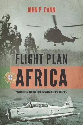 Letový plán Afrika: Portugalské vzdušné sily v boji proti povstalcom, 1961 - 1974 - Flight Plan Africa: Portuguese Airpower in Counterinsurgency, 1961-1974