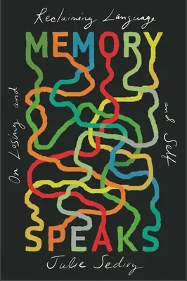 Pamäť hovorí: O strate a znovuzískaní jazyka a seba samého - Memory Speaks: On Losing and Reclaiming Language and Self