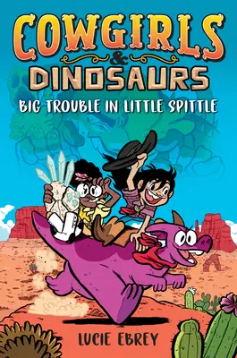 Kravičky a dinosaury: Veľké problémy v malom špitáli - Cowgirls & Dinosaurs: Big Trouble in Little Spittle