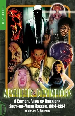 Estetické odchýlky: Kritický pohľad na americký filmový horor, 1984-1994 - Aesthetic Deviations: A Critical View of American Shot-On-Video Horror, 1984-1994