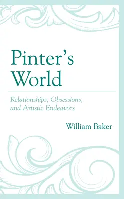 Pinterov svet: Vzťahy, posadnutosť a umelecké snahy - Pinter's World: Relationships, Obsessions, and Artistic Endeavors
