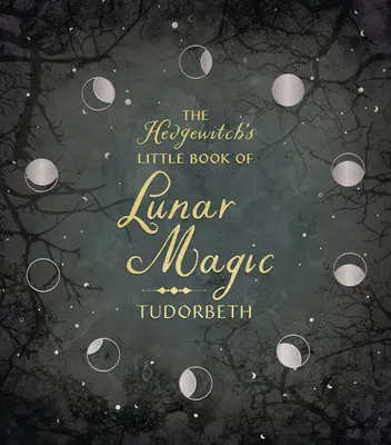 Ježibabina malá kniha lunárnej mágie - The Hedgewitch's Little Book of Lunar Magic