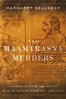 Vraždy v Maamtrasne - Jazyk, život a smrť v Írsku devätnásteho storočia - Maamtrasna Murders - Language, Life and Death in Nineteenth-Century Ireland