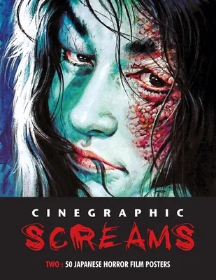 Cinegraphic Screams 2: 50 japonských hororových filmových plagátov - Cinegraphic Screams 2: 50 Japanese Horror Film Posters