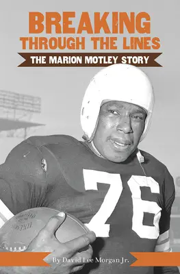 Prelomenie hraníc: Príbeh Mariona Motleyho - Breaking Through the Lines: The Marion Motley Story